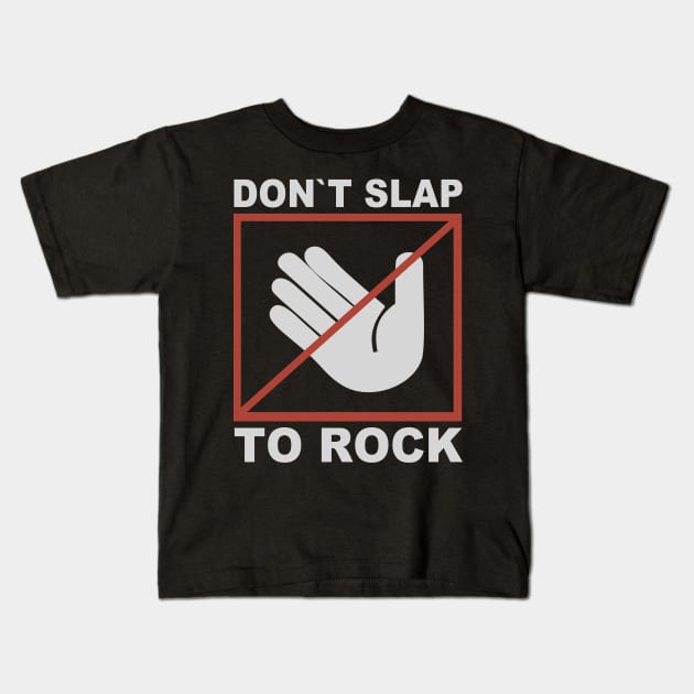 Don`t Slap To Rock Kids T-Shirt by vender